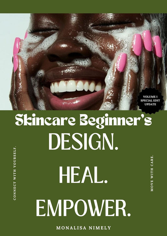 Skincare Beginner’s Design. Heal. Empower.